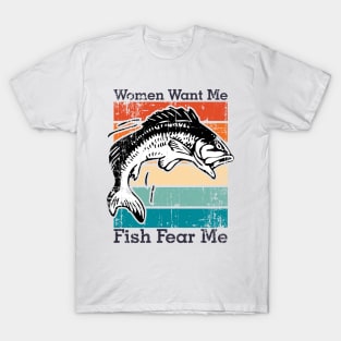 Women Want Me Fish Fear Me T-Shirt